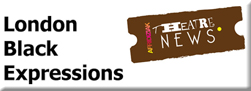 London Black Expressions and Afridiziak Theatre News