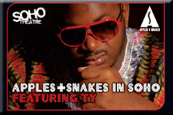 Apples & Snakes In Soho featuring Ty