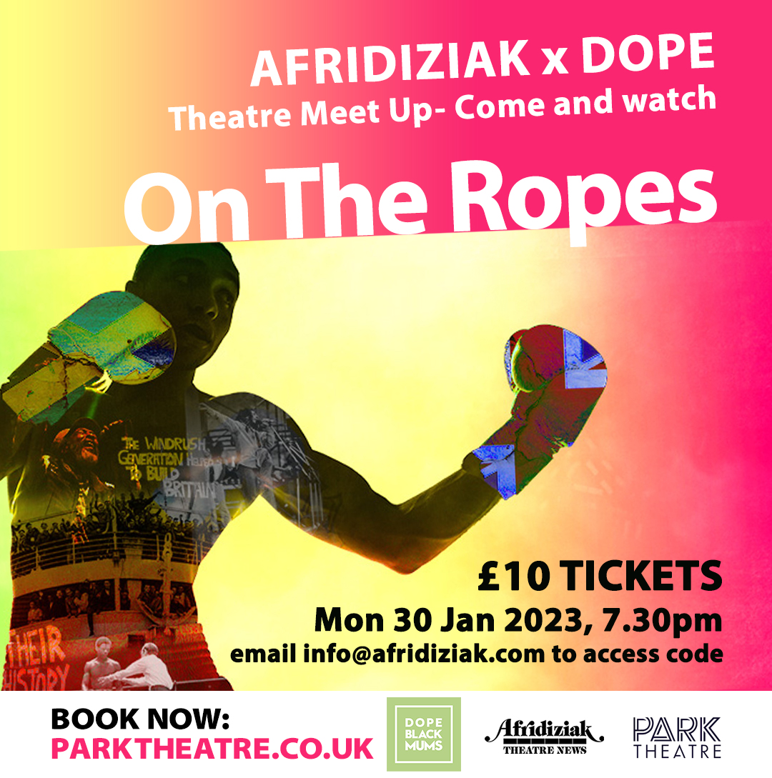 On The Ropes, Park Theatre - Afridiziak x Dope Meet Up