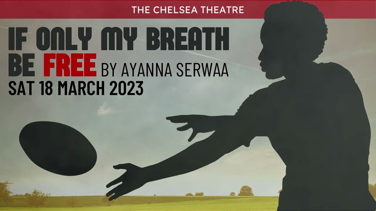 If Only My Breath Be Free by Ayanna Serwaa, Chelsea Theatre