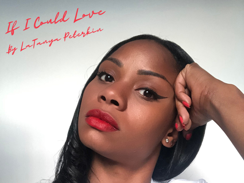 If I Could Love by LaTanya Peterkin