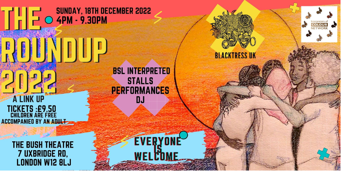 Blacktress 2022 -The Round Up, Bush Theatre