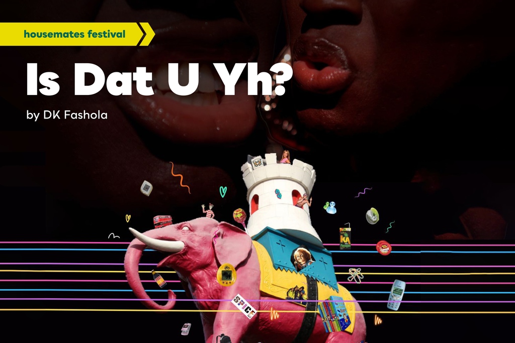 Is Dat U Yh_ by DK Fashola, Housemates Festival, BRIXTON HOUSE