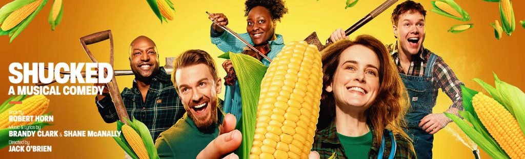 Shucked - A Musical Comedy <p>10 May - 14 Jun 2025 </p> 1 Shucked - A Musical Comedy