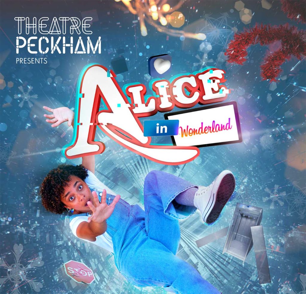 Alice in Wonderland <br /> By Geoff Aymer <p> 5-23 Dec 2025 </p> 1 Aice In Wonderland, Theatre Peckham 2025