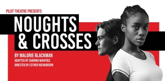 Noughts & Crosses By Malorie Blackman Tue 19 – Sat 23 May Noughts & Crosses By Malorie Blackman