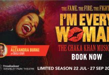 I’M EVERY WOMAN – THE CHAKA KHAN MUSICAL TO TRANSFER TO TROUBADOUR WEMBLEY PARK THEATRE I’M EVERY WOMAN – THE CHAKA KHAN MUSICAL