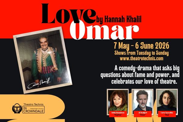 Love Omar by Hannah Khalil <p> 7 May - 6 Jun 2026 </p> 1 Love Omar- By Hannah Khalil at Theatro Technis