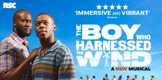 The Boy Who Harnessed the Wind – a new musical 25 Apr – 18 Jul 2026 The Boy Who Harnessed the Wind (landscape title treatment)