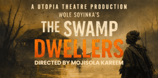 The Swamp Dwellers by Wole Soyinka 29 June – 11 July 2026 The Swamp Dwellers by Wole Soyinka Presented by Utopia Theatre